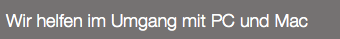 Wir helfen im Umgang mit PC und Mac
